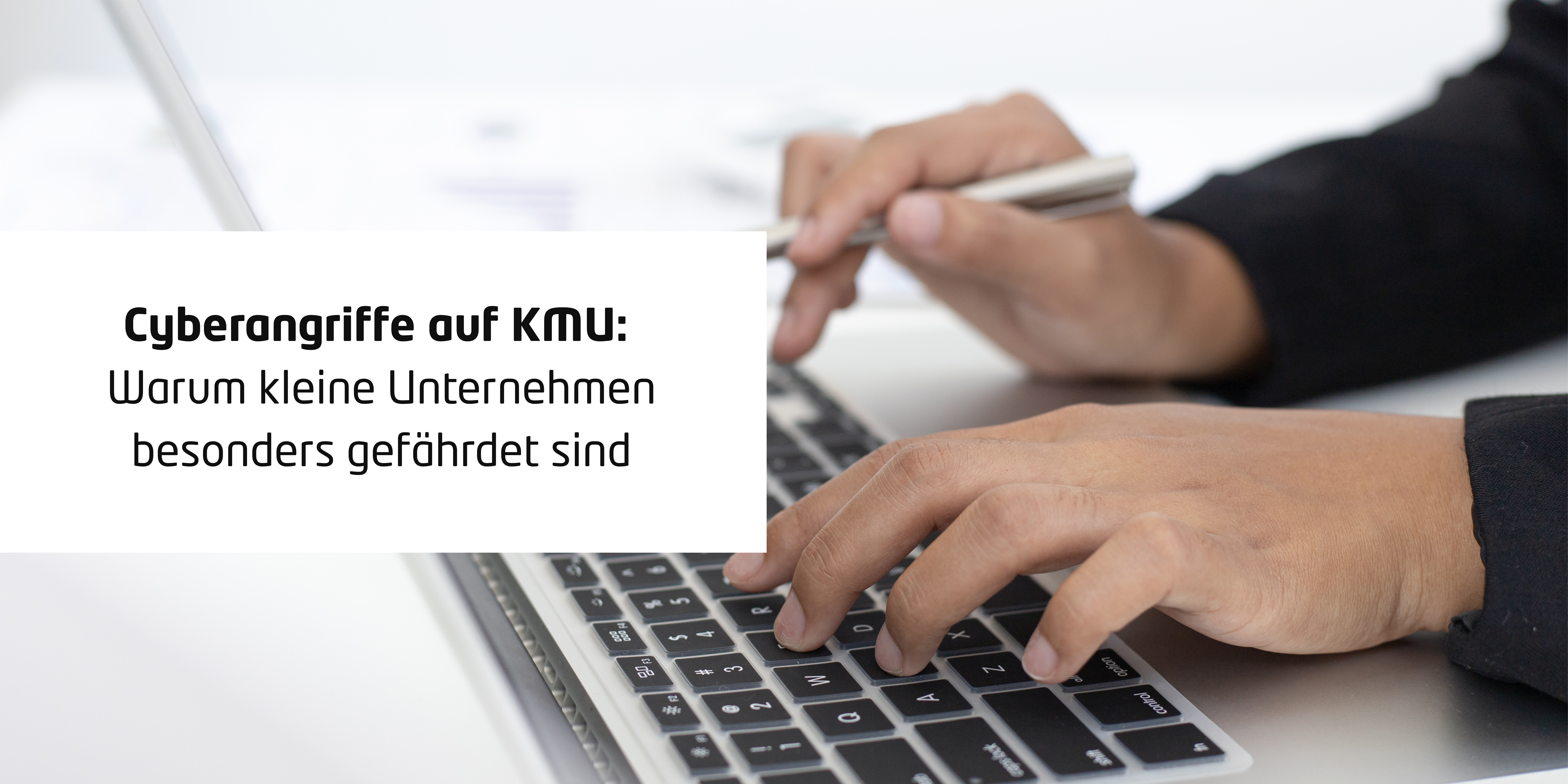 Cyberangriffe auf KMU: Warum kleine Unternehmen besonders gefährdet sind