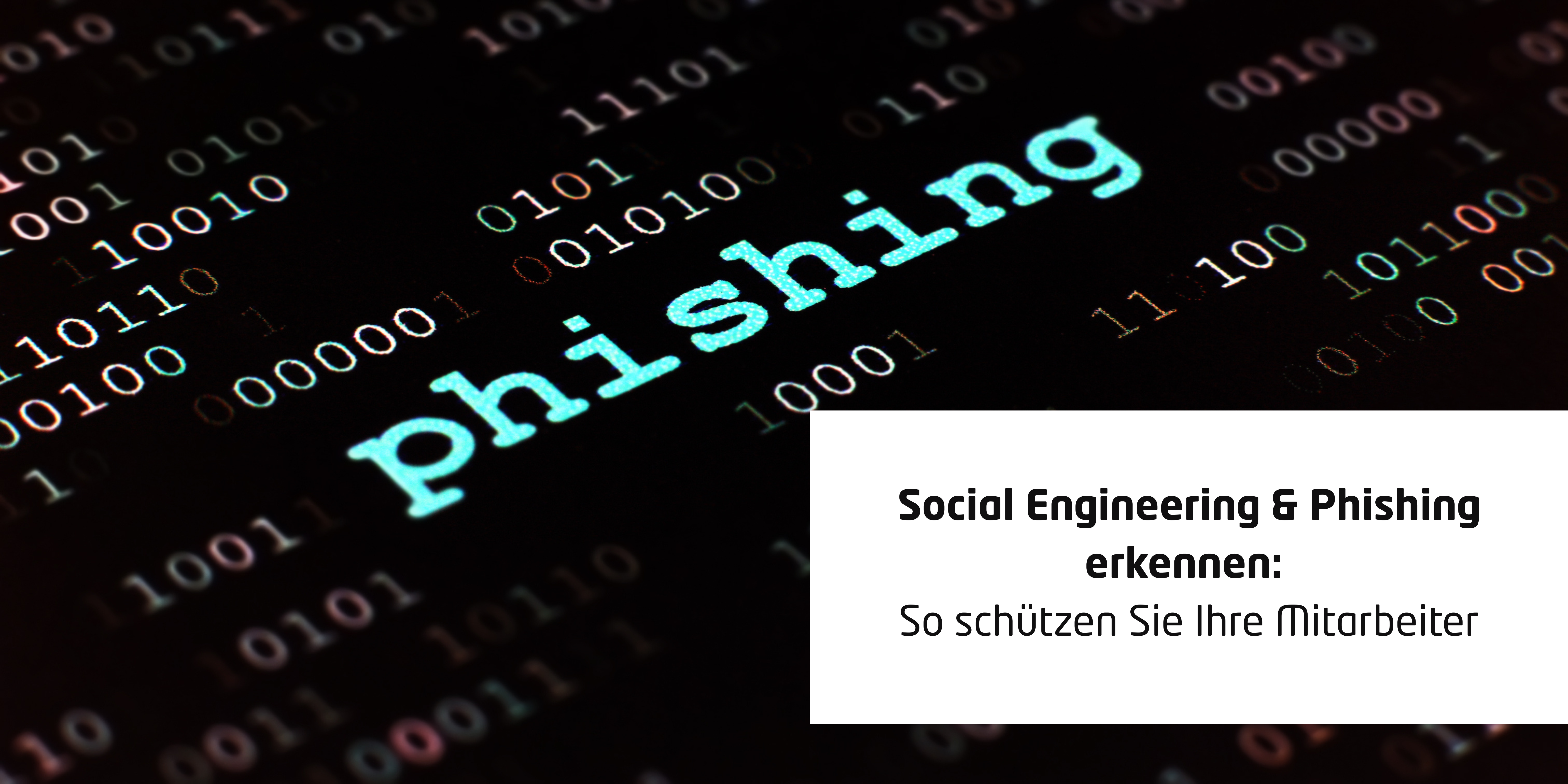 Social Engineering & Phishing erkennen: So schützen Sie Ihre Mitarbeiter