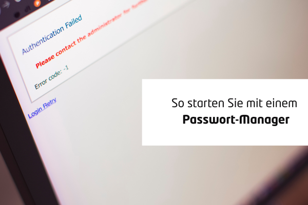 So starten Sie mit einem Passwort-Manager: Experten-Leitfaden ohne IT-Kenntnisse