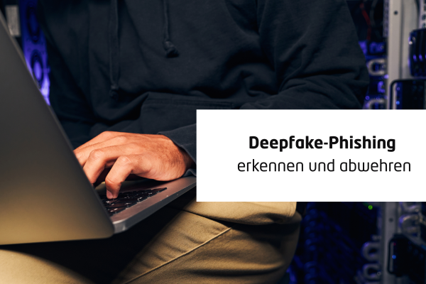 Deepfake-Phishing erkennen und abwehren im Mittelstand