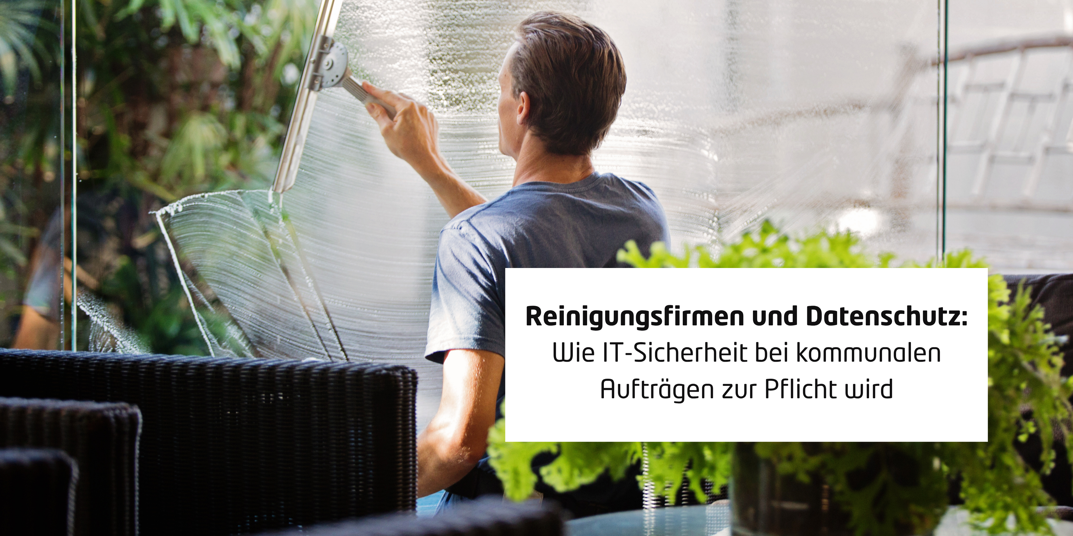 Reinigungsfirmen und Datenschutz: Wie IT-Sicherheit bei kommunalen Aufträgen zur Pflicht wird