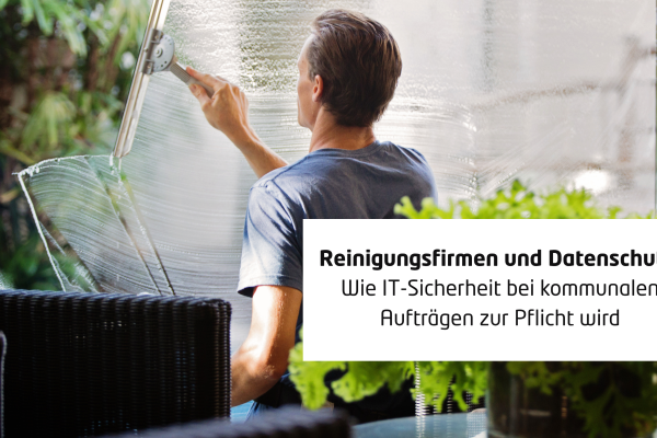 Reinigungsfirmen und Datenschutz: Wie IT-Sicherheit bei kommunalen Aufträgen zur Pflicht wird