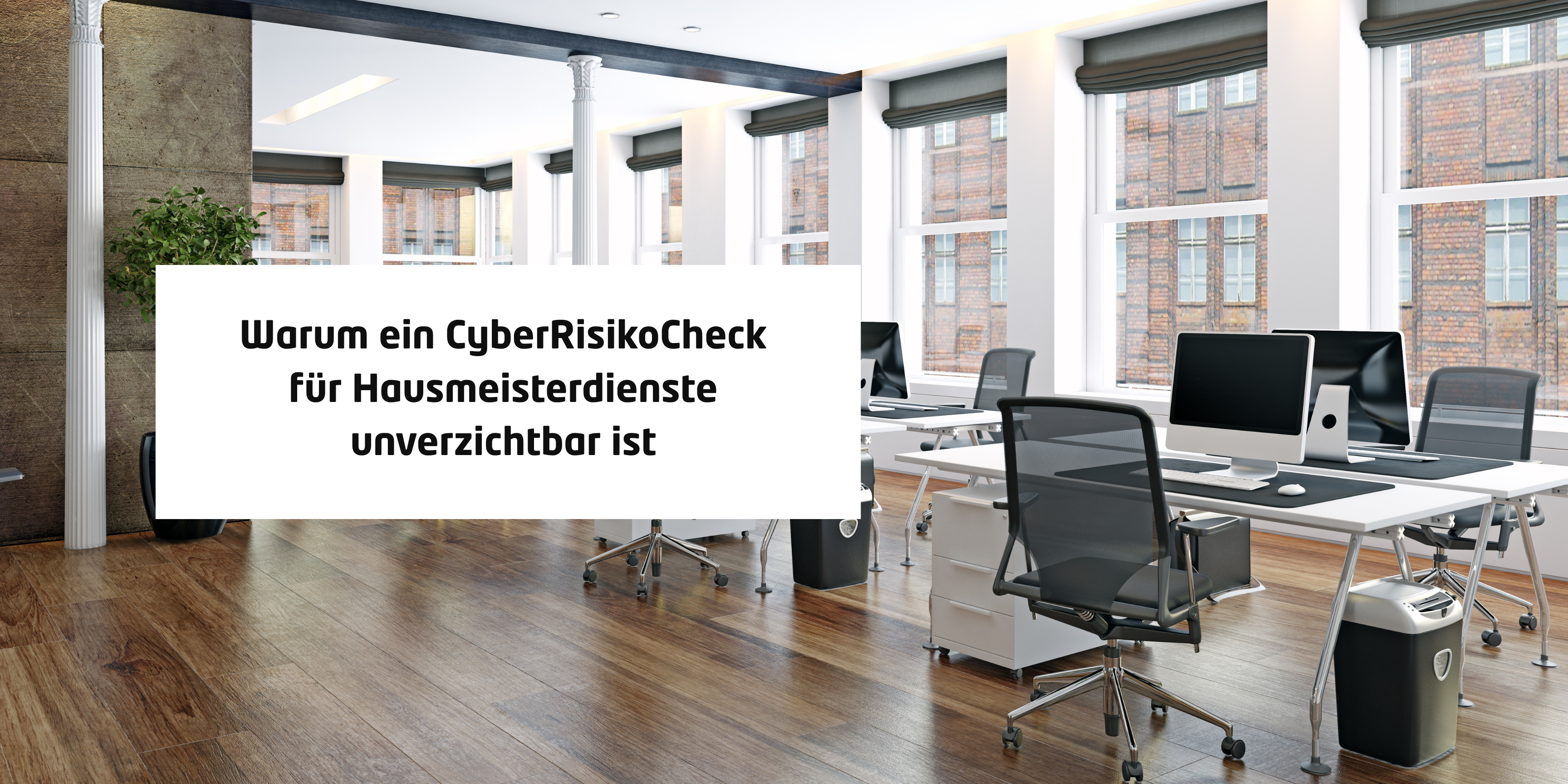Warum ein CyberRisikoCheck für Hausmeisterdienste unverzichtbar ist – Sicherheit auch für den klassischen Dienstleister