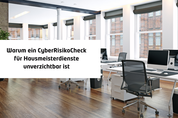 Warum ein CyberRisikoCheck für Hausmeisterdienste unverzichtbar ist – Sicherheit auch für den klassischen Dienstleister
