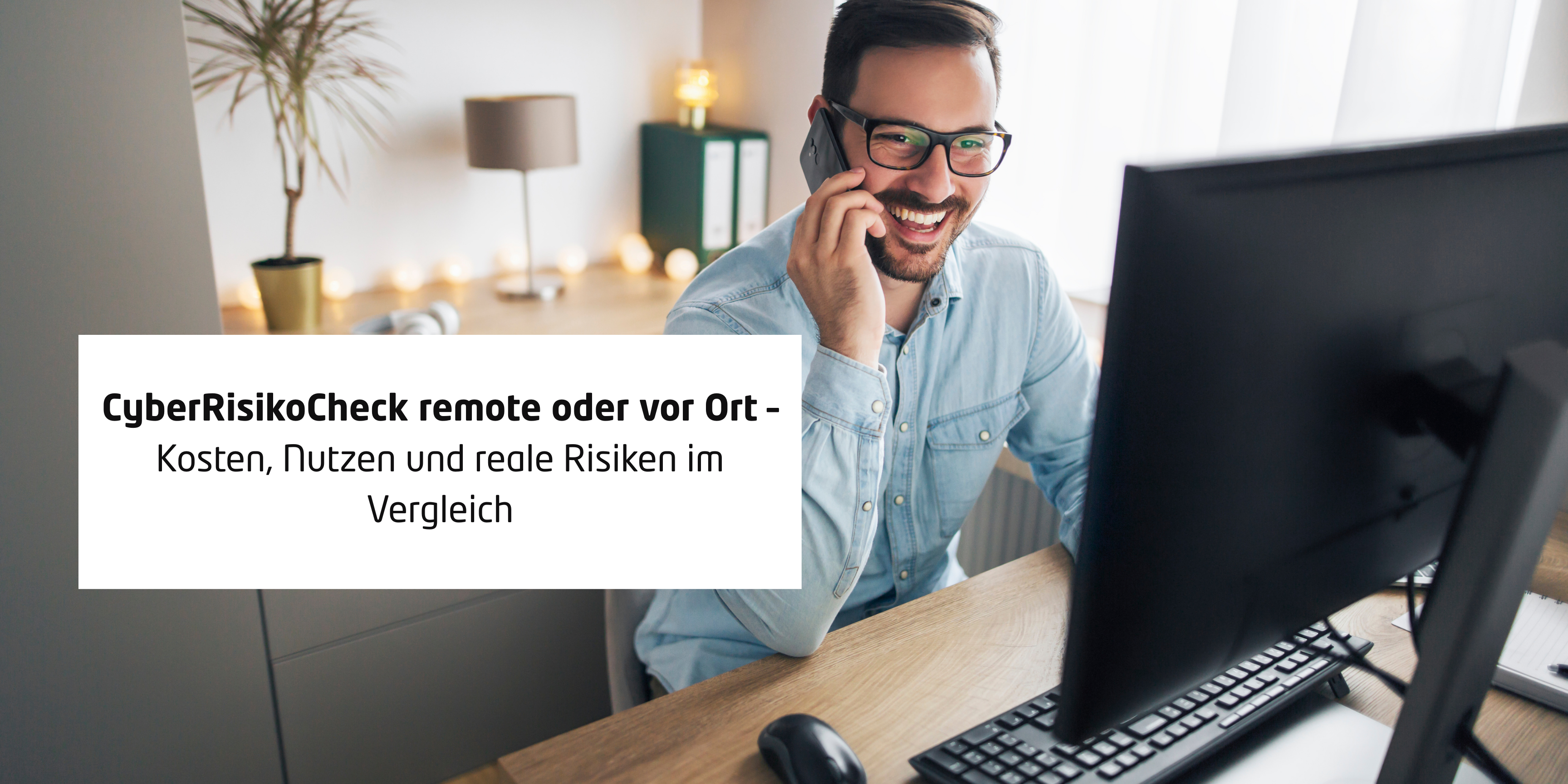 Remote oder vor Ort: Wie Unternehmen den richtigen CyberRisikoCheck wählen